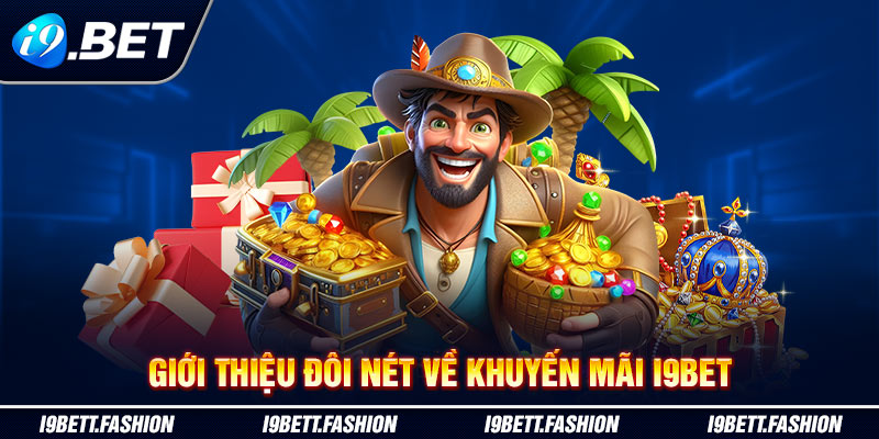 Giới thiệu đôi nét về khuyến mãi i9BET 