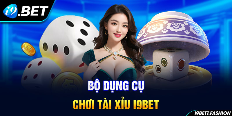 Bộ dụng cụ chơi Tài Xỉu i9BET