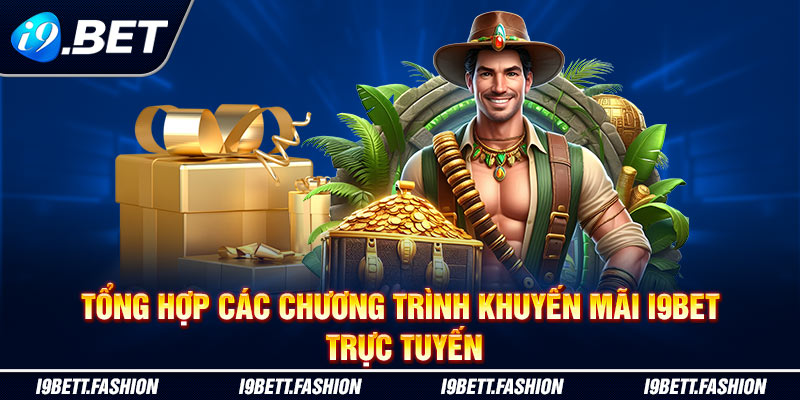 Tổng hợp các chương trình khuyến mãi i9BET trực tuyến