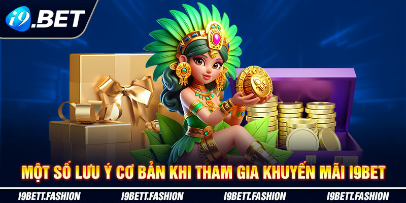 Một số lưu ý cơ bản khi tham gia khuyến mãi i9BET 