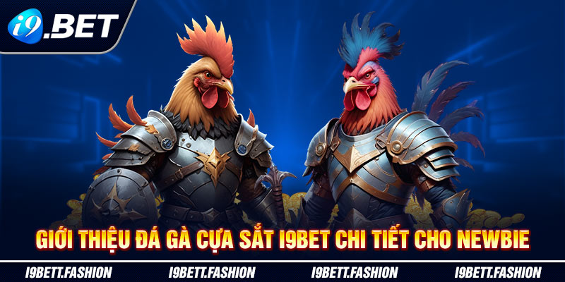 Giới Thiệu Đá Gà Cựa Sắt i9BET Chi Tiết Cho Newbie