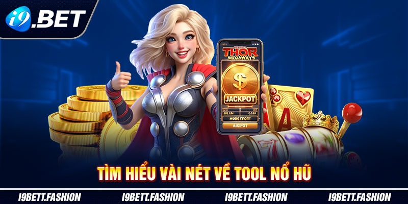 Tìm hiểu vài nét về tool nổ hũ 