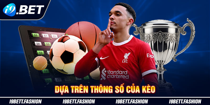 Dựa trên thông số của kèo